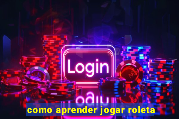 como aprender jogar roleta